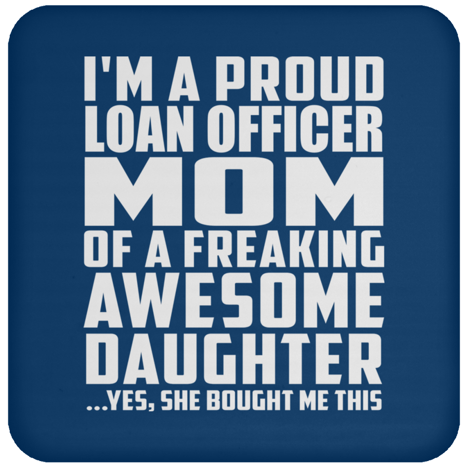 Proud Loan Officer Mom Of Awesome Daughter - Drink Coaster