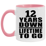 12th Anniversary 12 Years Down Lifetime To Go - 11oz Accent Mug Pink