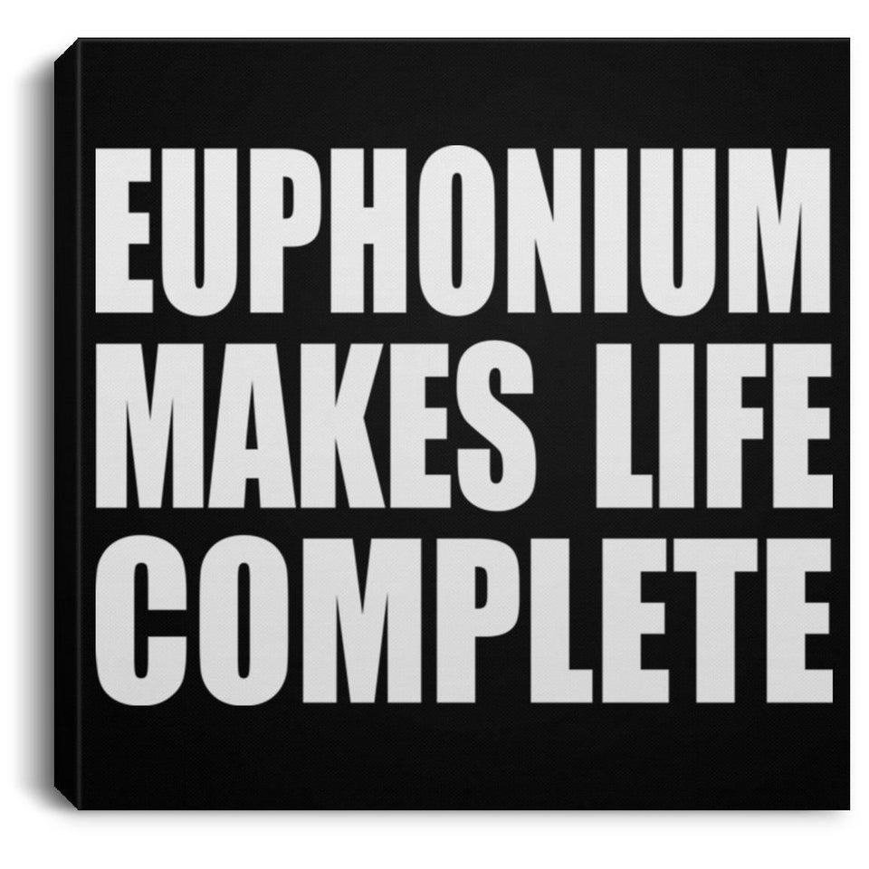 Euphonium Makes Life Complete - Canvas Square
