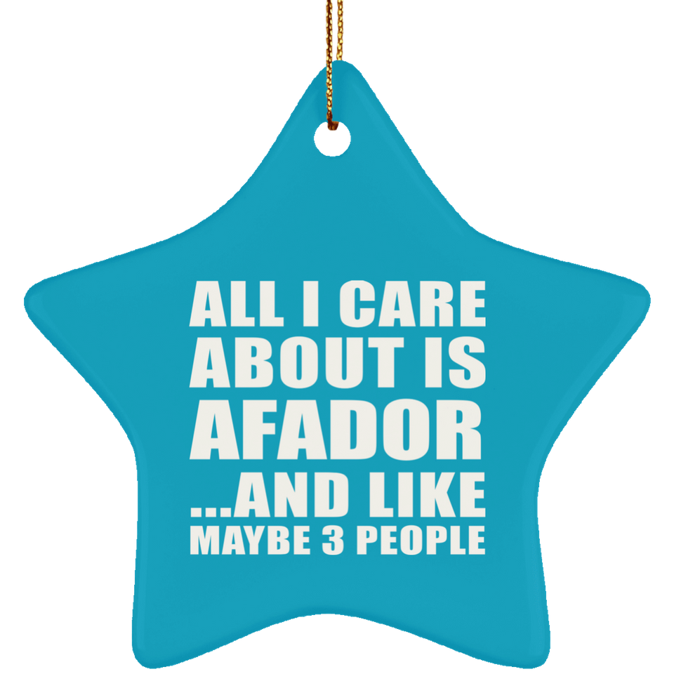 All I Care About Is Afador - Star Ornament