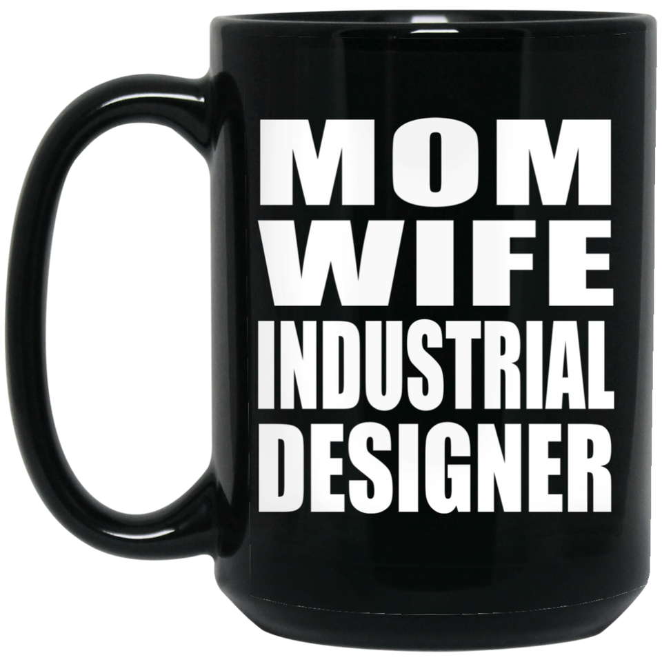 Mom Wife Industrial Designer - 15oz Coffee Mug Black