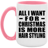 All I Want For Christmas Is More Hair Styling - 15oz Accent Mug Pink