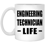Engineering Technician Life - 11oz Coffee Mug