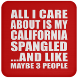 All I Care About Is My California Spangled - Drink Coaster
