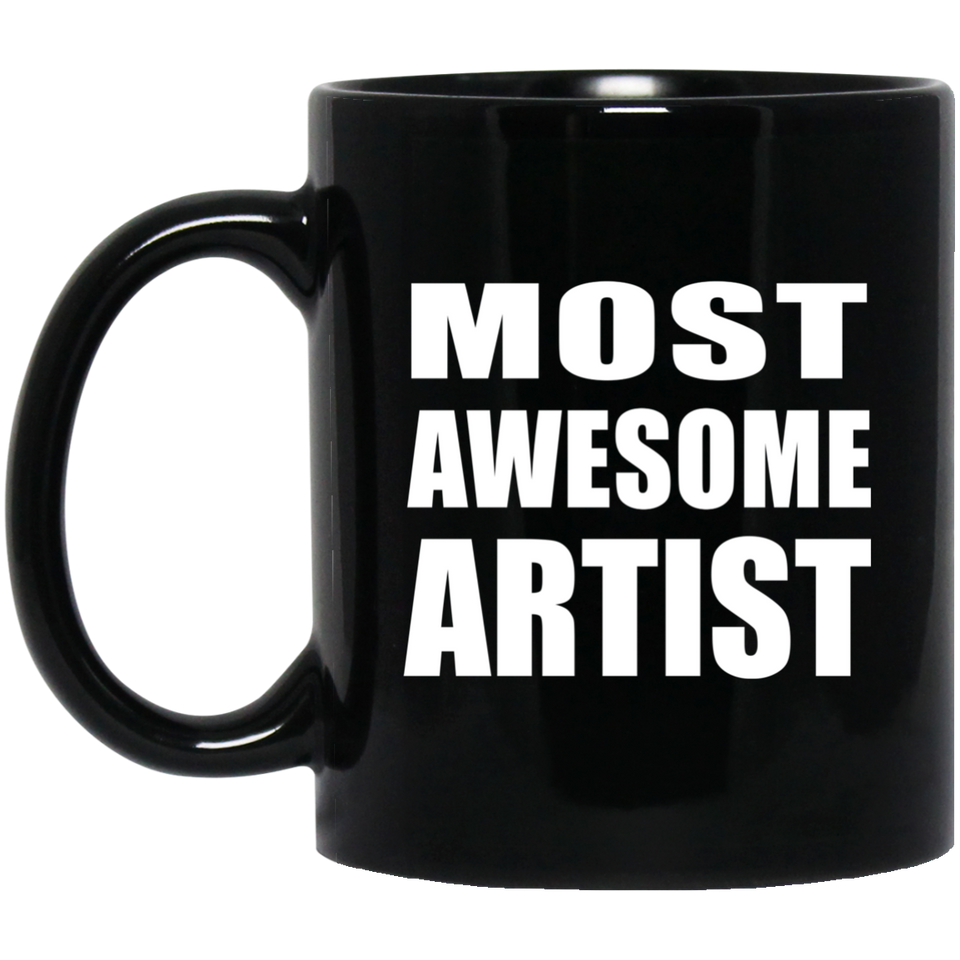 Most Awesome Artist - 11 Oz Coffee Mug Black