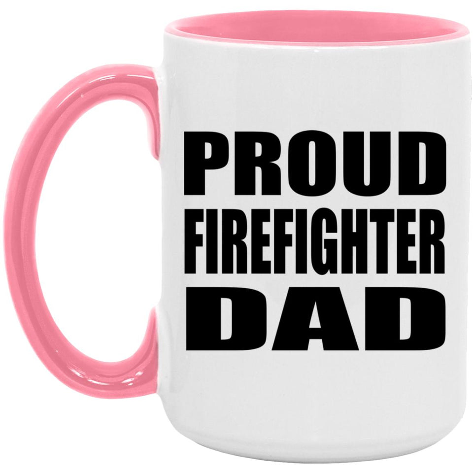 Proud Firefighter Dad - 15oz Accent Mug Pink