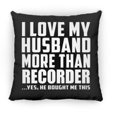 I Love My Husband More Than Recorder - Throw Pillow Black