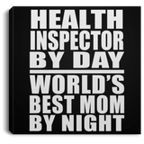 Health Inspector By Day World's Best Mom By Night - Canvas Square