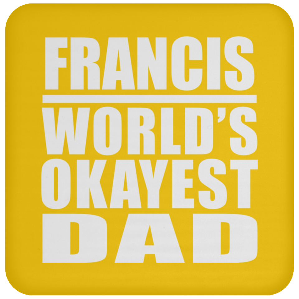 Francis World's Okayest Dad - Drink Coaster