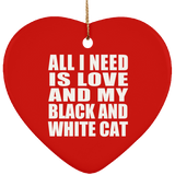 All I Need Is Love And My Black And White Cat - Heart Ornament
