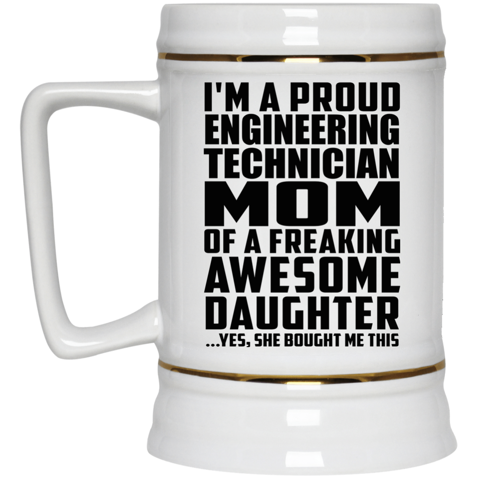 Proud Engineering Technician Mom Of Awesome Daughter - Beer Stein
