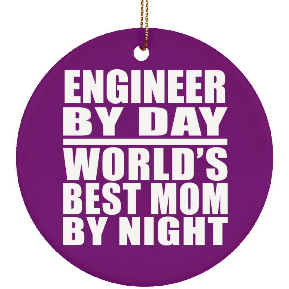 Engineer By Day World's Best Mom By Night - Circle Ornament