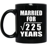 15th Anniversary Married For Square Root of 225 Years - 11oz Coffee Mug Black