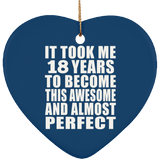 18th Birthday Took 18 Years To Become Awesome & Perfect - Heart Ornament