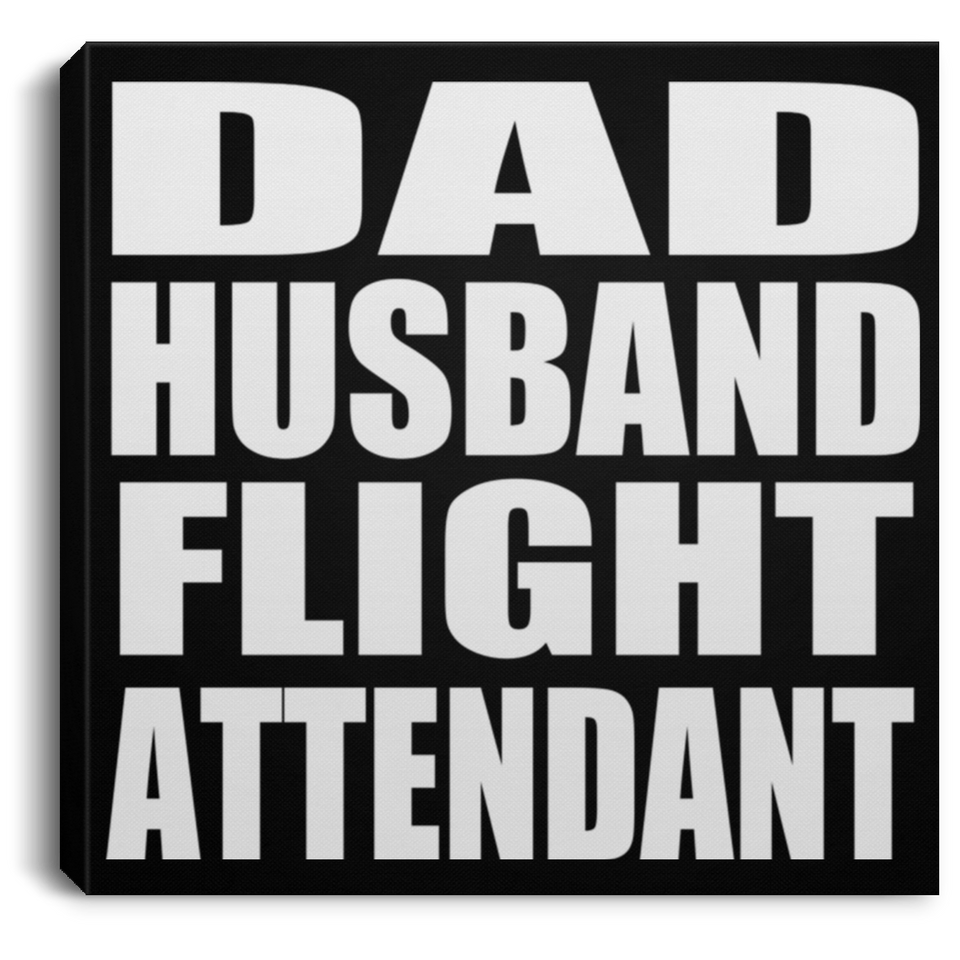 Dad Husband Flight Attendant - Canvas Square