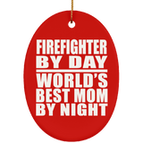 Firefighter By Day World's Best Mom By Night - Oval Ornament