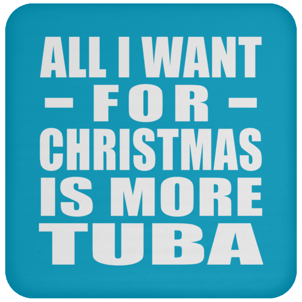 All I Want For Christmas Is More Tuba - Coaster