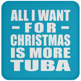 All I Want For Christmas Is More Tuba - Coaster