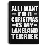 All I Want For Christmas Is My Lakeland Terrier - Canvas Portrait