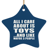 All I Care About Is Toys - Star Ornament