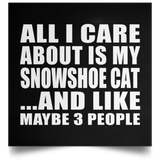 All I Care About Is My Snowshoe Cat - Poster Square