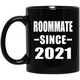 Roommate Since 2021 - 11oz Coffee Mug Black