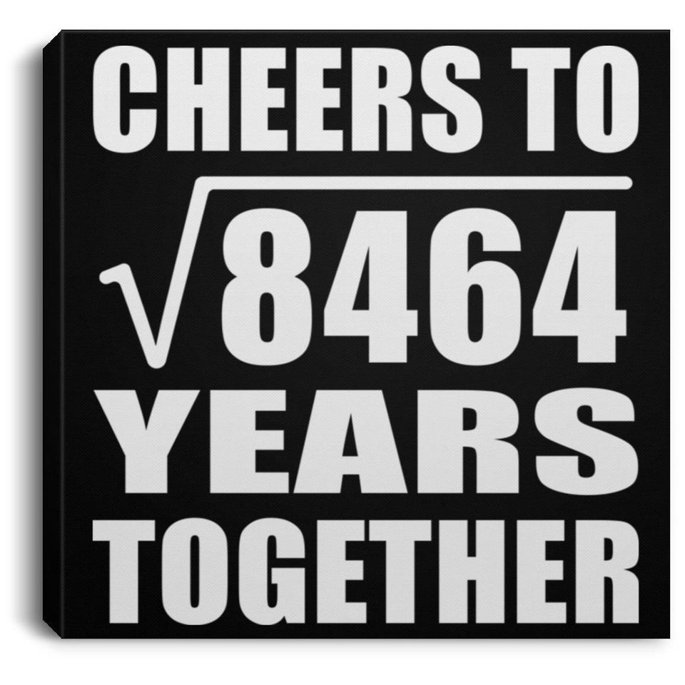 92nd Anniversary Cheers To Square Root of 8464 Years Together - Canvas Square