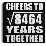 92nd Anniversary Cheers To Square Root of 8464 Years Together - Canvas Square