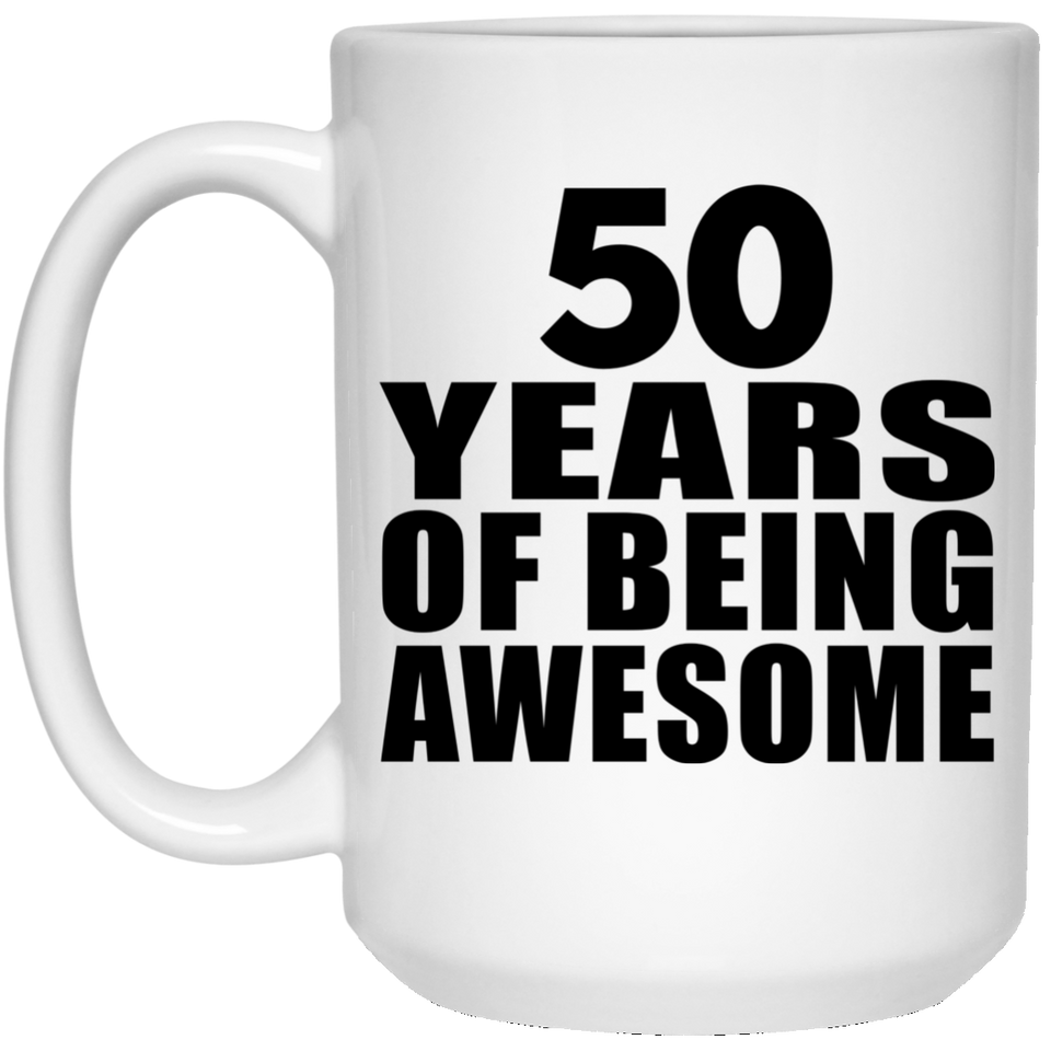 50th Birthday 50 Years Of Being Awesome - 15 Oz Coffee Mug