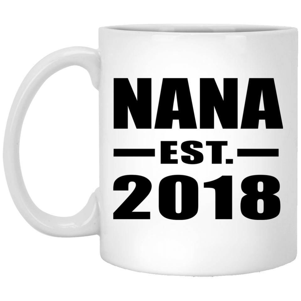 Nana Established EST. 2018 - 11 Oz Coffee Mug