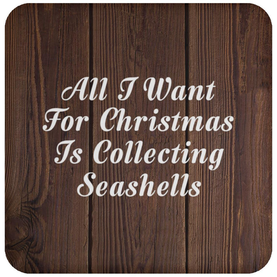 All I Want For Christmas Is Collecting Seashells - Drink Coaster D