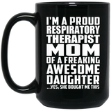 Proud Respiratory Therapist Mom Of Awesome Daughter - 15 Oz Coffee Mug