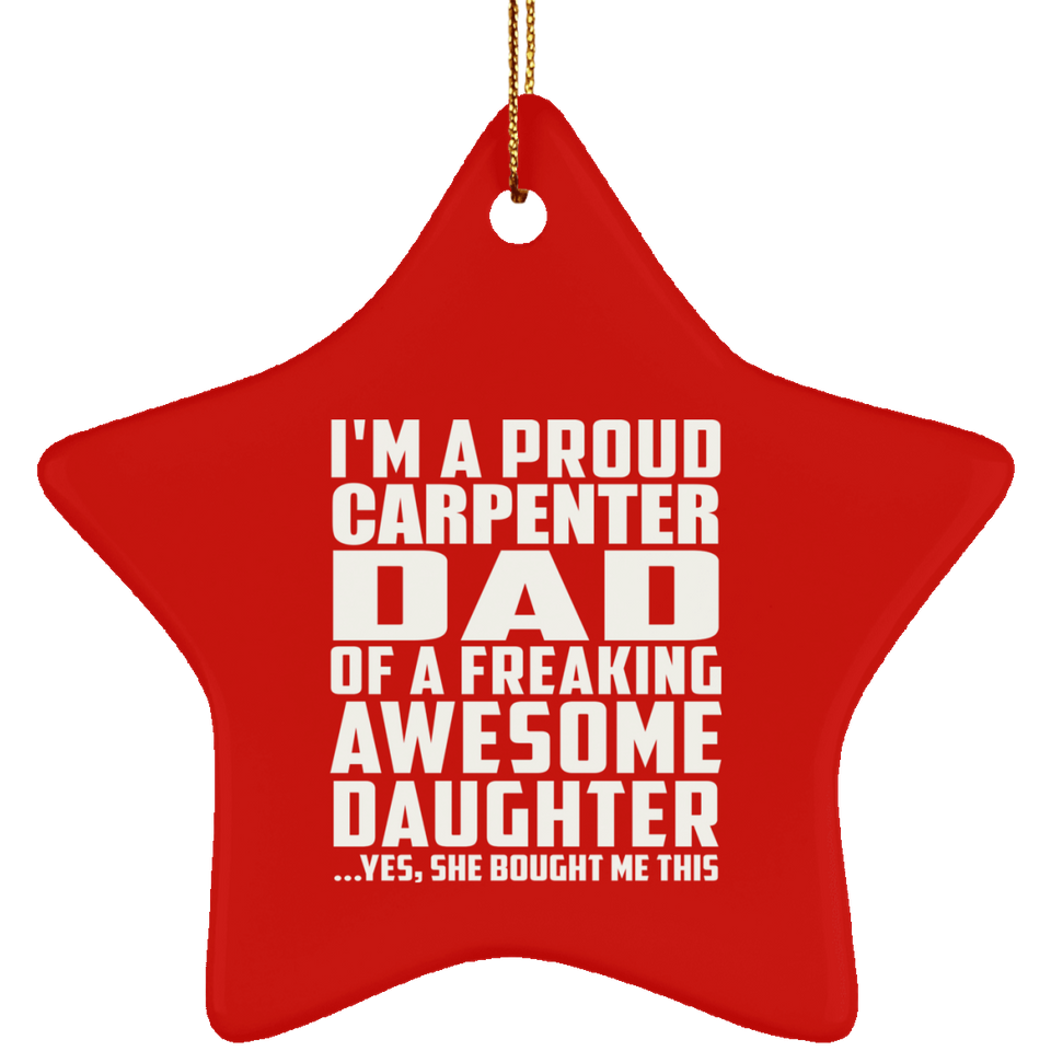 Proud Carpenter Dad Of Awesome Daughter - Star Ornament