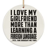 I Love My Girlfriend More Than Learning A Foreign Language - Circle Ornament