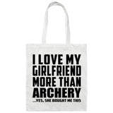I Love My Girlfriend More Than Archery - Tote Bag White