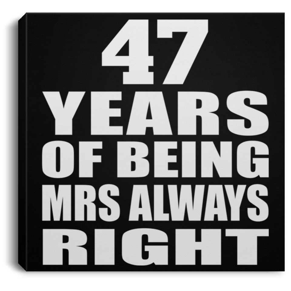 47th Anniversary 47 Years of Being Mrs Always Right - Canvas Square