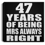 47th Anniversary 47 Years of Being Mrs Always Right - Canvas Square