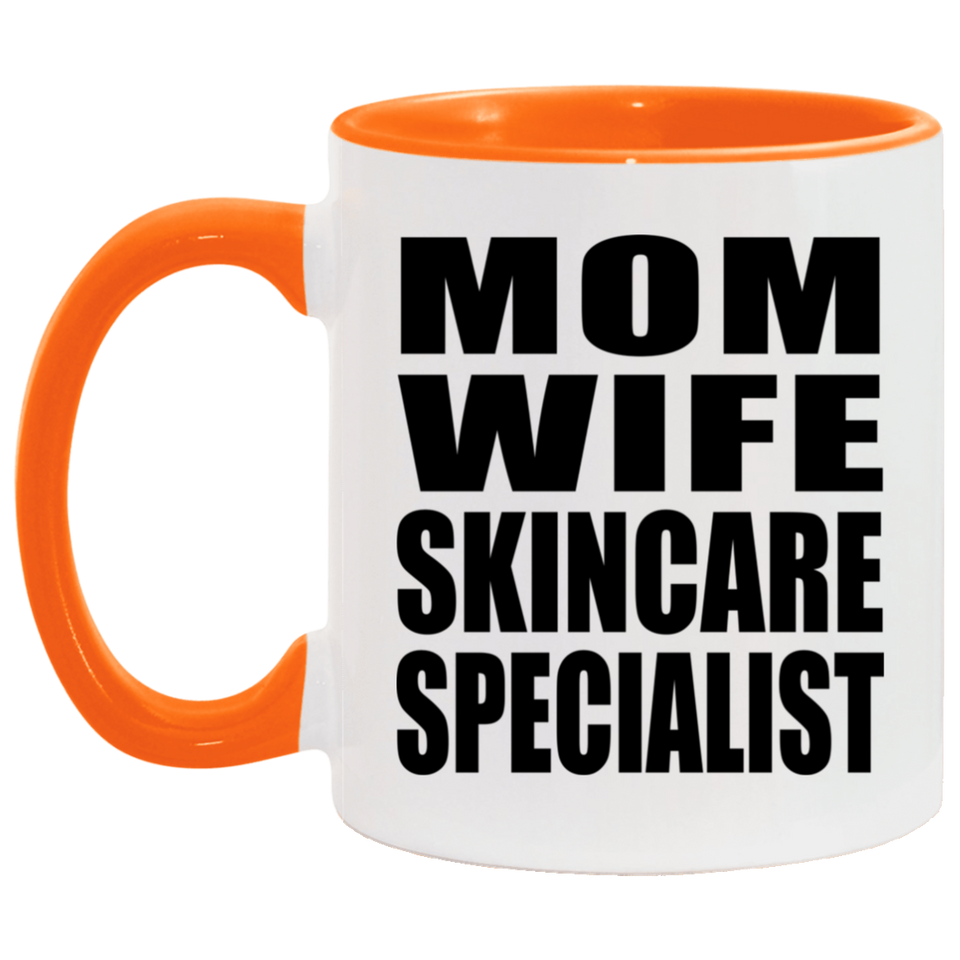 Mom Wife Skincare Specialist - 11oz Accent Mug Orange