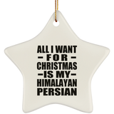 All I Want For Christmas Is My Himalayan Persian - Star Ornament