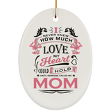 How Much Love Could Hold Until Called Me Mom - Oval Ornament