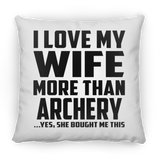 I Love My Wife More Than Archery - Throw Pillow