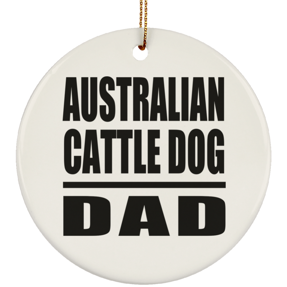 Australian Cattle Dog Dad - Circle Ornament