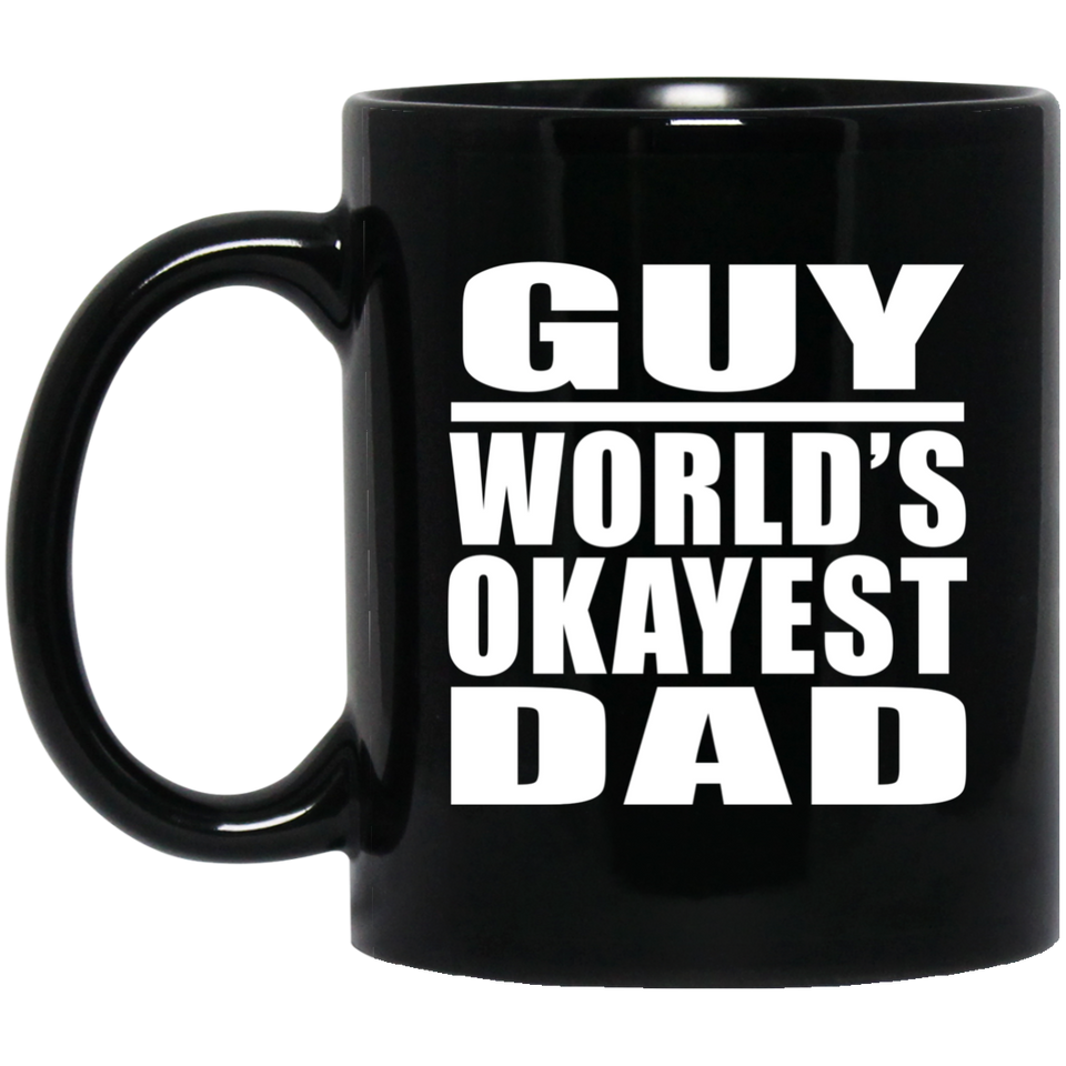 Guy World's Okayest Dad - 11 Oz Coffee Mug Black