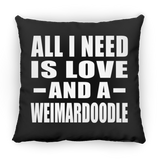 All I Need Is Love And A Weimardoodle - Throw Pillow Black