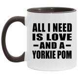 All I Need Is Love And A Yorkie Pom - 11oz Accent Mug Black
