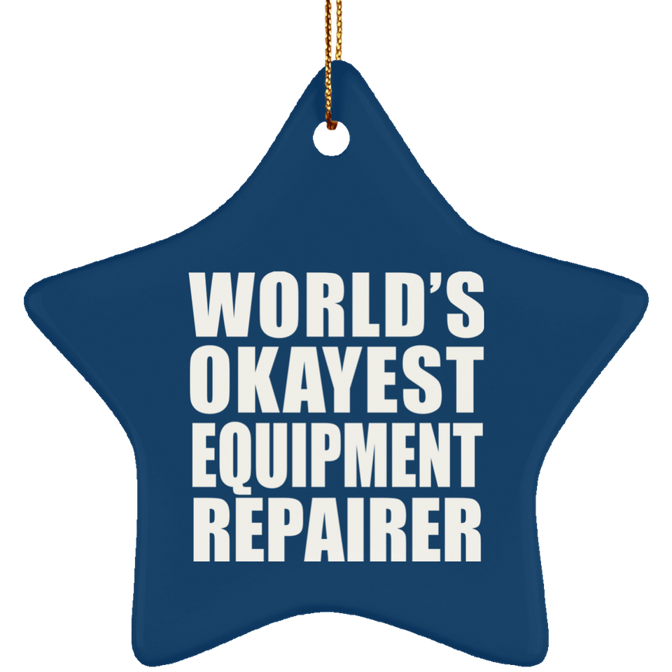 World's Okayest Equipment Repairer - Star Ornament