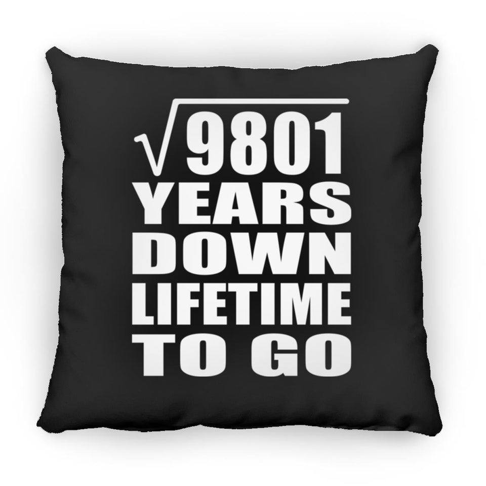 99th Anniversary Square Root of 9801 Years Lifetime To Go - Throw Pillow Black