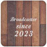 Broadcaster Since 2023 - Drink Coaster E