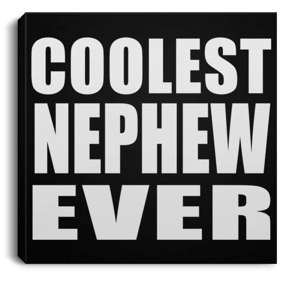 Coolest Nephew Ever - Canvas Square