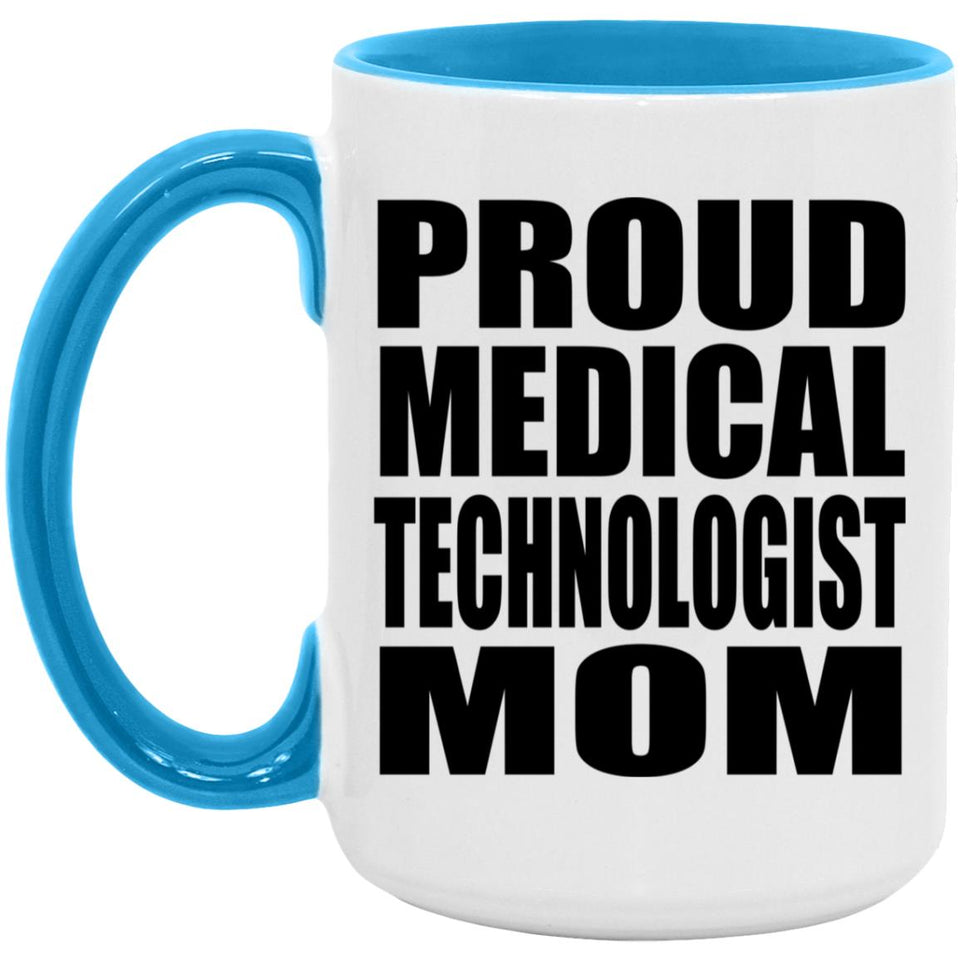 Proud Medical Technologist Mom - 15oz Accent Mug Blue